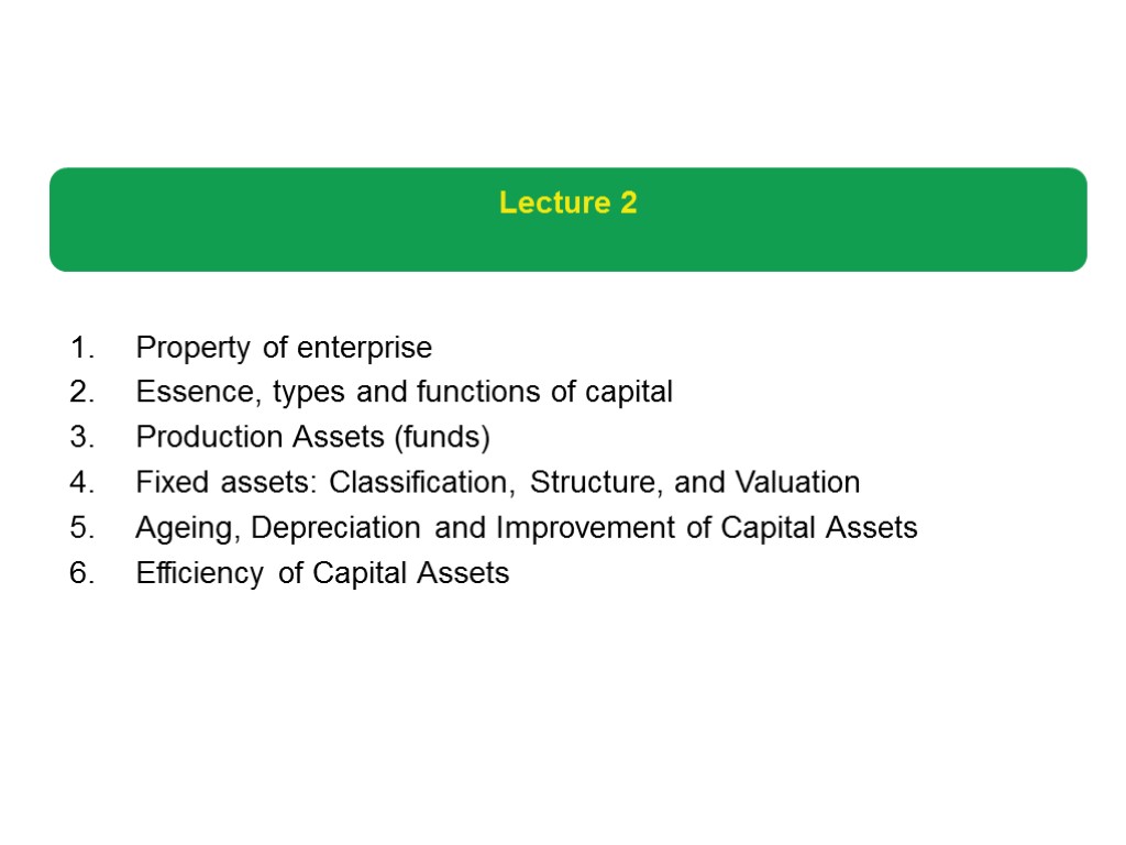 Property of enterprise Essence, types and functions of capital Production Assets (funds) Fixed assets: